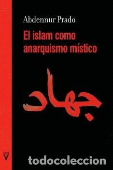 Libros: EL ISLAM COMO ANARQUISMO MISTICO - PRADO, ABDENNUR