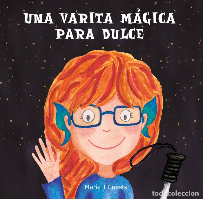 Libros: UNA VARITA MAGICA PARA DULCE - .