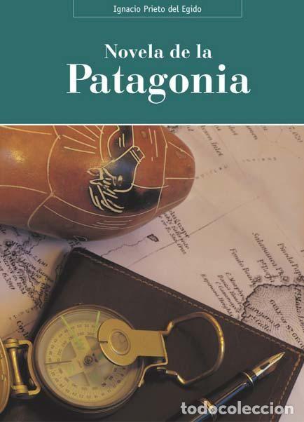 Livres: NOVELA DE LA PATAGONIA,LA - PRIETO DEL EGIDO, IGNACIO