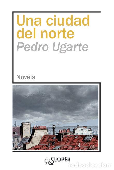 Livres: UNA CIUDAD DEL NORTE - UGARTE, PEDRO
