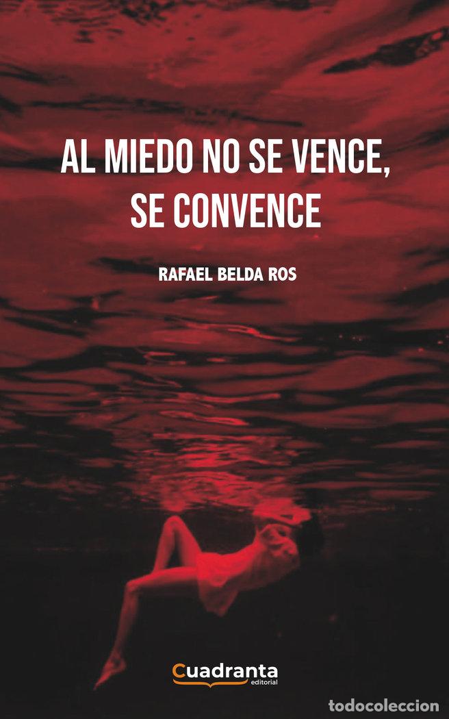 Livres: AL MIEDO NO SE VENCE SE CONVENCE - BELDA ROS, RAFAEL
