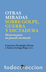 Libros: OTRAS MIRADAS SOBRE GOLPE GUERRA Y DICTADURA - FERNANDEZ PRIETO, LOURENZO