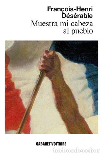 Libros: MUESTRA MI CABEZA AL PUEBLO - DESERABLE, FRANCOIS HENRI