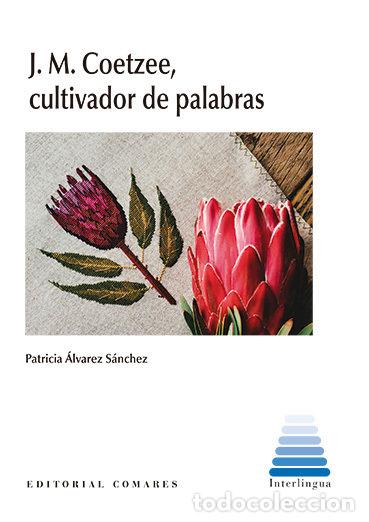 Libros: J M COETZEE CULTIVADOR DE PALABRAS - ALVAREZ SANCHEZ