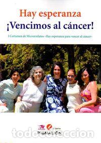 Libros: HAY ESPERANZA VENCIMOS AL CANCER - AA.VV