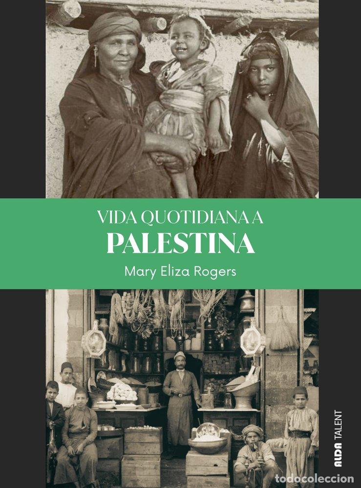 Libri: VIDA QUOTIDIANA A PALESTINA - ROGERS, MARY ELIZA