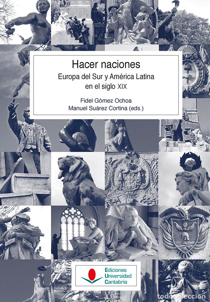 Libros: HACER NACIONES. EUROPA DEL SUR Y AMERICA LATINA EN EL SIGLO - CATROGA, FERNANDO