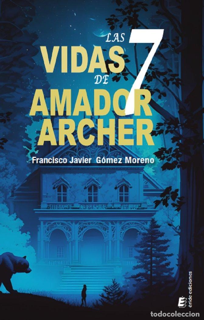 Libros: LAS 7 VIDAS DE AMADOR ARCHER - GOMEZ MORENO, FRANCISCO JAVIER