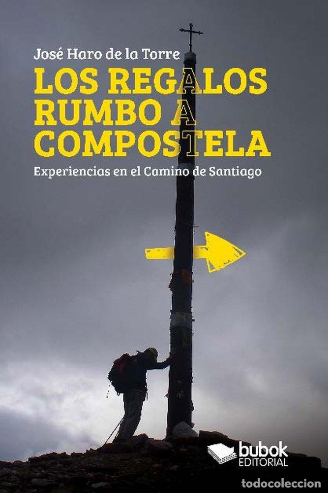 Libros: LOS REGALOS RUMBO A COMPOSTELA - HARO DE LA TORRE, JOSE
