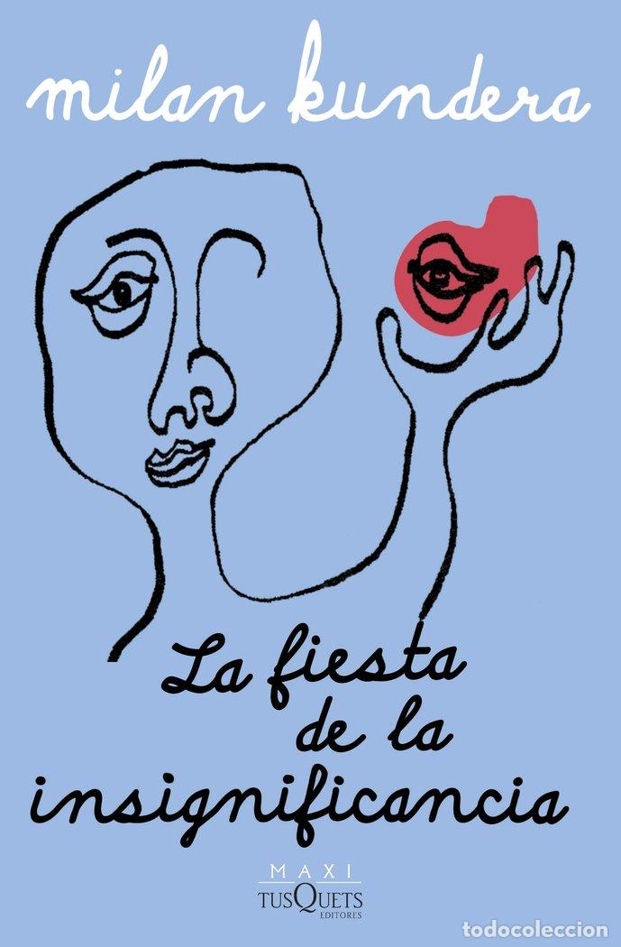 Libros: LA FIESTA DE LA INSIGNIFICANCIA - MILAN KUNDERA