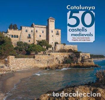 Libros: CATALUNYA 50 CASTELLS MEDIEVALS - CARLES CARTA&Ntilde;A MANTILLA