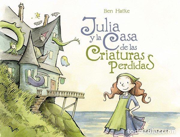 Libri: JULIA Y LA CASA DE LAS CRIATURAS PERDIDAS - HATKE, BEN