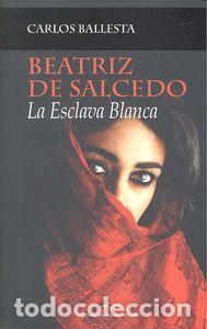 Libri: BEATRIZ DE SALCEDO - BALLESTA, CARLOS