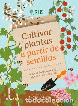 Libros: CULTIVAR PLANTAS A PARTIR DE SEMILLAS - COLLINS, SOPHIE