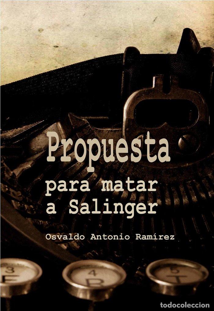 Libros: PROPUESTA PARA MATAR A SALINGER - RAMIREZ, OSVALDO ANTONIO