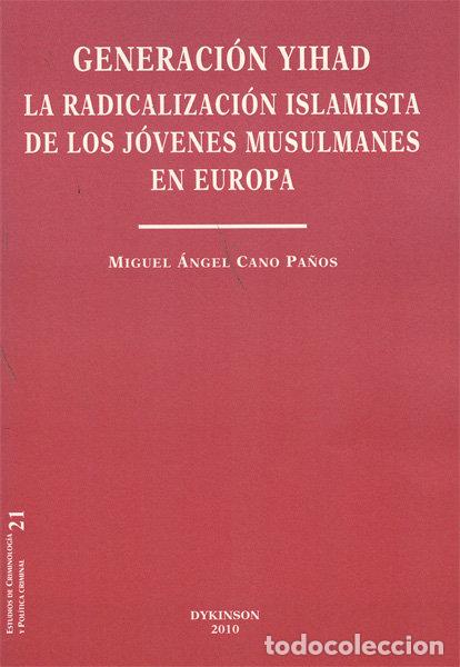 Livros: GENERACION YIHAD. LA RADICALIZACION ISLAMISTA DE LOS JOVENES - CANO PA&Ntilde;OS, MIGUEL ANGEL