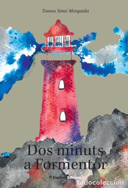 Libros: DOS MINUTS A FORMENTOR - SIMO MESQUIDA, TOMEU