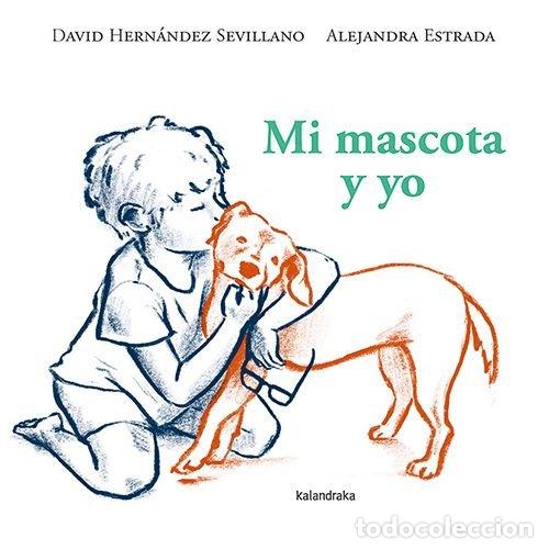 Libros: MI MASCOTA Y YO - DAVIDHERNANDEZ SEVILLANO