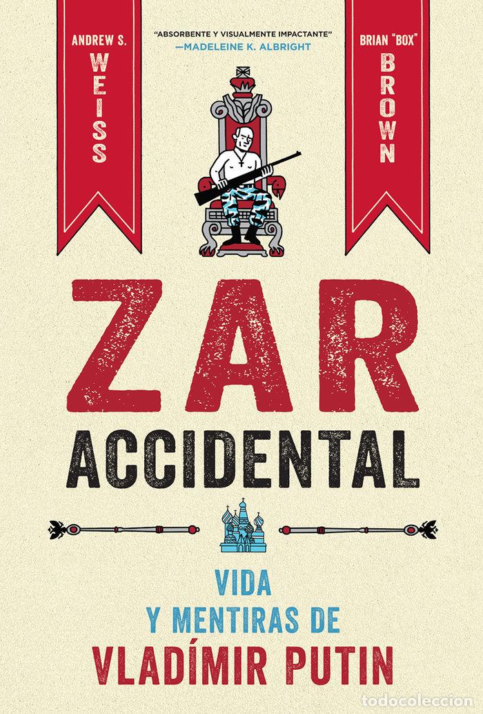 Libros: ZAR ACCIDENTAL VIDA Y MENTIRAS DE VLADIMIR PUTIN - ANDREW S WEISS