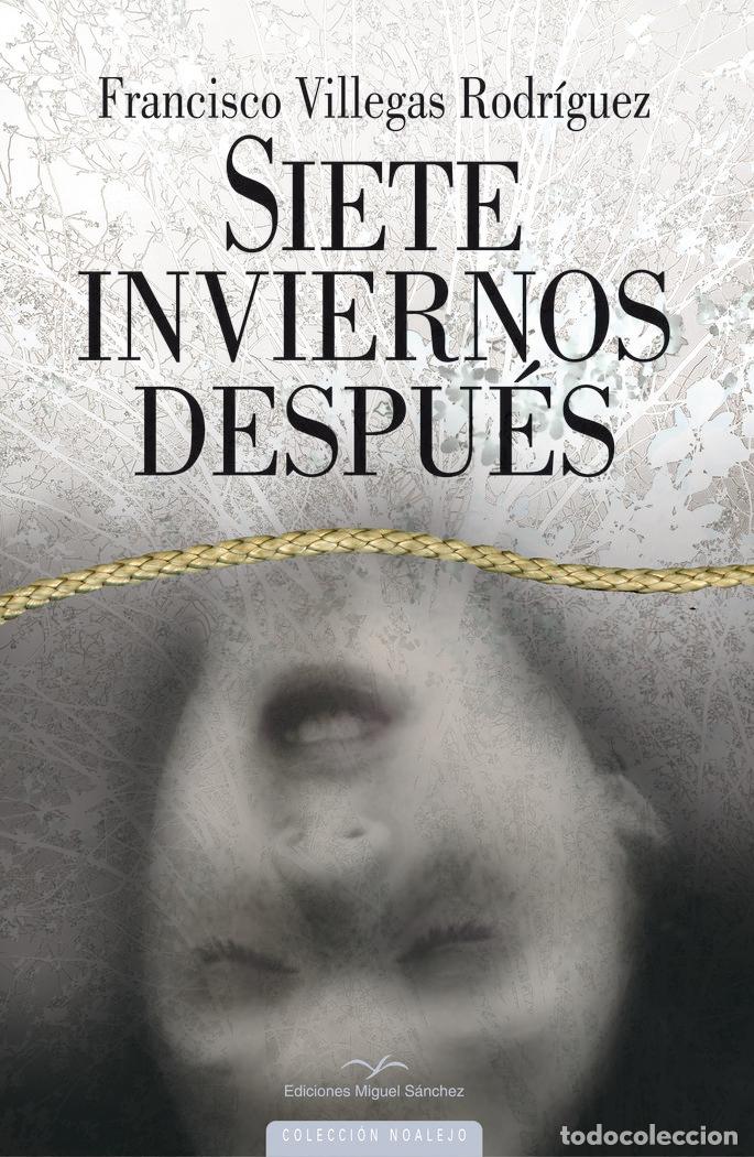 Libros: SIETE INVIERNOS DESPUES - VILLEGAS RODRIGUEZ, FRANCISCO