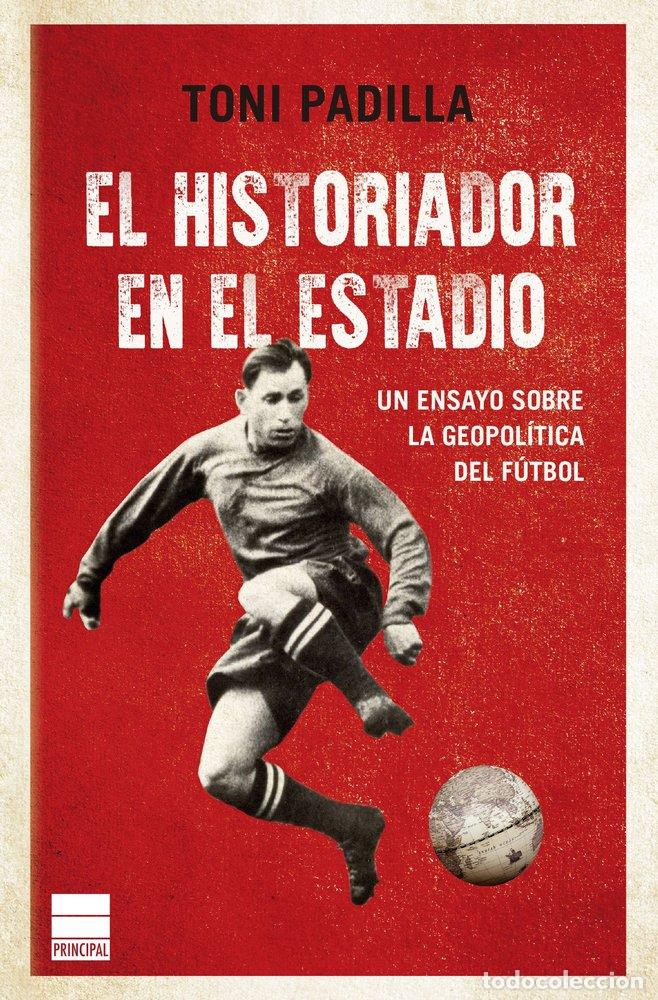 Libros: HISTORIADOR EN EL ESTADIO,EL - PADILLA, TONI