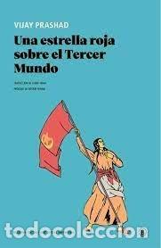 Libros: UNA ESTRELLA ROJA SOBRE EL TERCER MUNDO - VIJAY PRASHAD