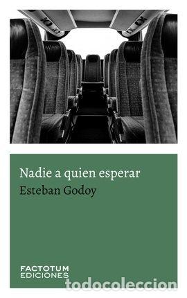 Livres: NADIE A QUIEN ESPERAR - GODOY, ESTEBAN