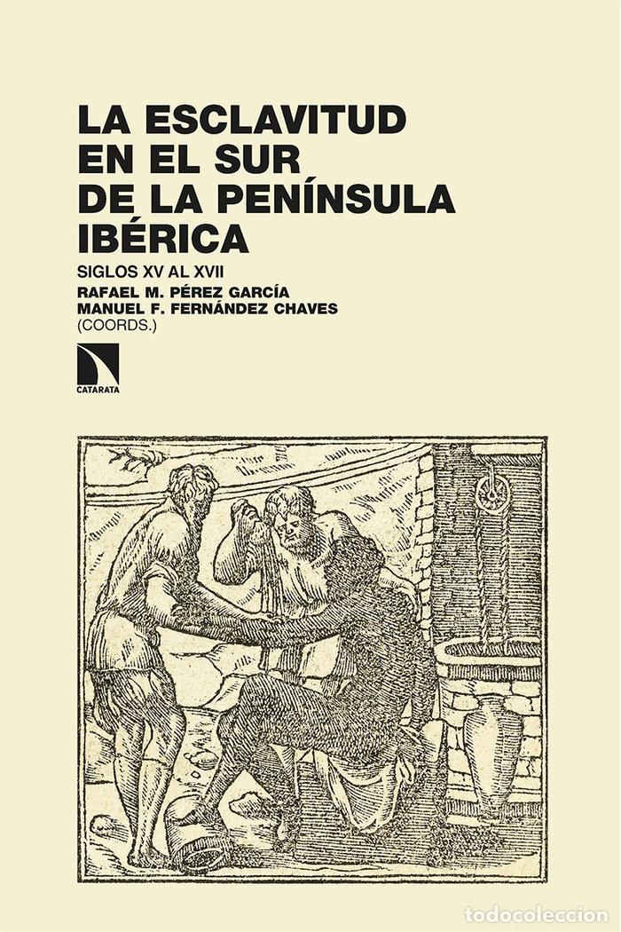 Libros: ESCLAVITUD EN EL SUR DE LA PENINSULA IBERICA,LA - FERNANDEZ CHAVES, MANUEL F