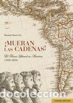 Libros: MUERAN LAS CADENAS. EL TRIENIO LIBERAL EN AMERICA (1820-1824 - CHUST CALERO, MANUEL
