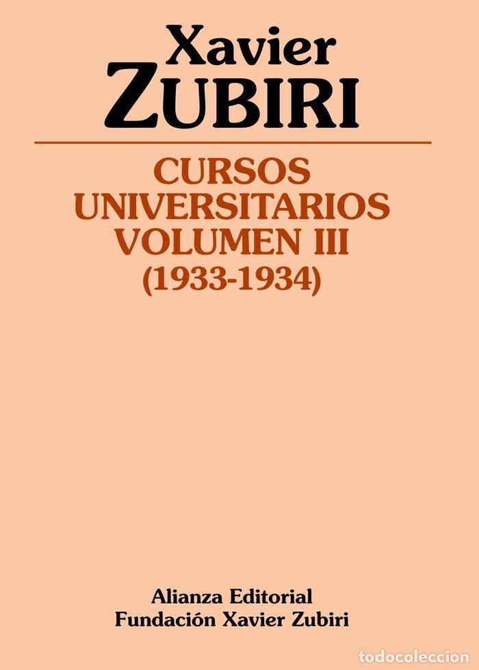 Libros: CURSOS UNIVERSITARIOS. VOLUMEN III (1933-1934) - ZUBIRI APALATEGUI, XAVIER