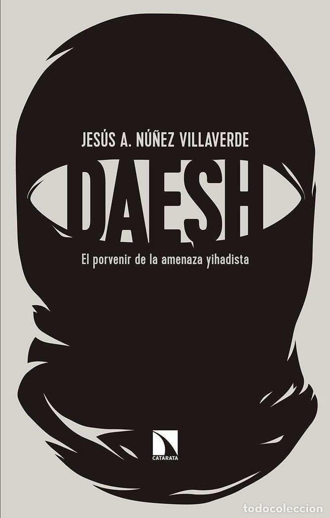 Libros: DAESH - NU&Ntilde;EZ VILLAVERDE, JESUS A.