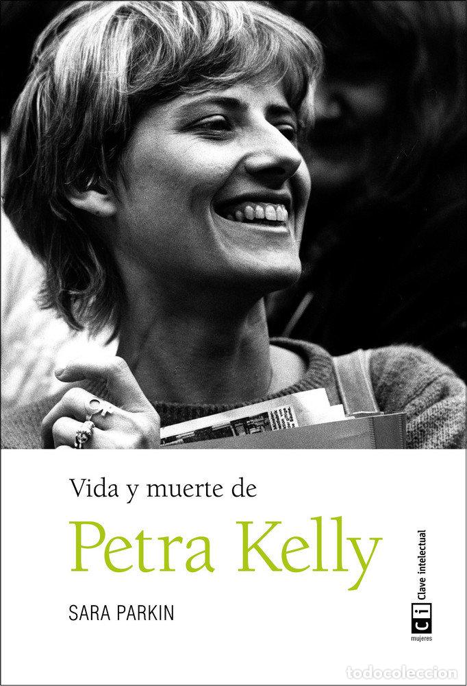 Libri: VIDA Y MUERTE DE PETRA KELLY - PARKIN, SARA