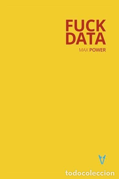Libros: FUCK DATA - POWER, MAX