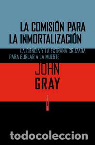 Libros: COMISION PARA LA INMORTALIZACION,LA - GRAY, JOHN