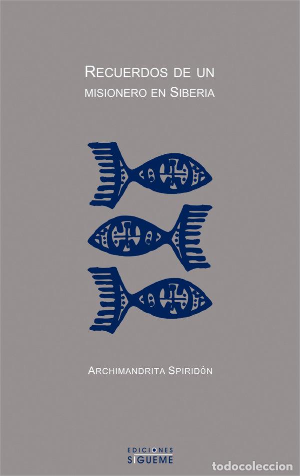 Libros: RECUERDOS DE UN MISIONERO EN SIBERIA - ARCHIMANDRITA SPIRIDON