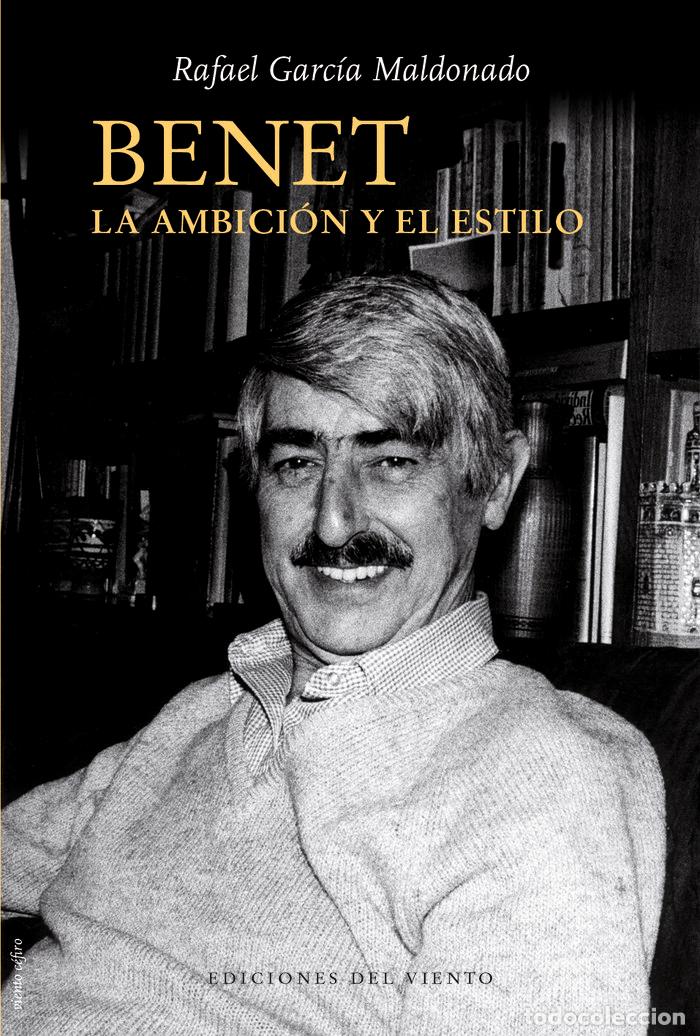 Libros: BENET LA AMBICION Y EL ESTILO - GARCIA MALDONADO, RAFAEL