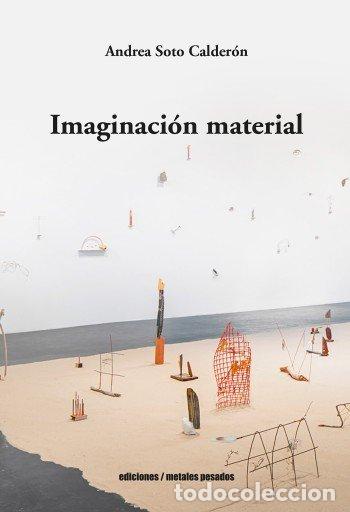 Libri: IMAGINACION MATERIAL - ANDREA SOTO CALDERON