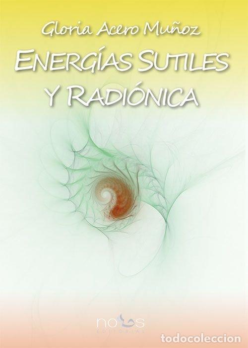 Libri: ENERGIAS SUTILES Y RADIONICA - ACERO MU&Ntilde;OZ, GLORIA