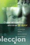 Libri: CURAR EL CUERPO ELIMINAR EL DOLOR - SARNO JOHN