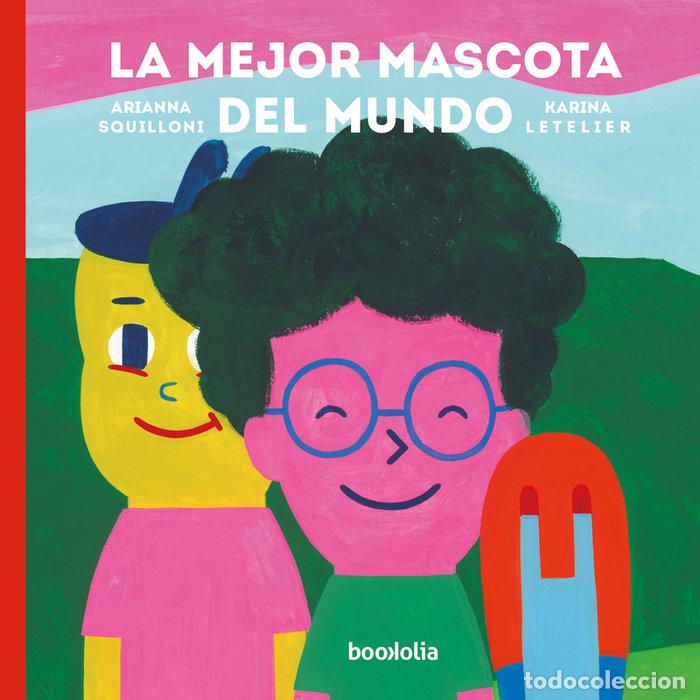 Libri: MEJOR MASCOTA DEL MUNDO,LA - SQUILLONI, ARIANNA