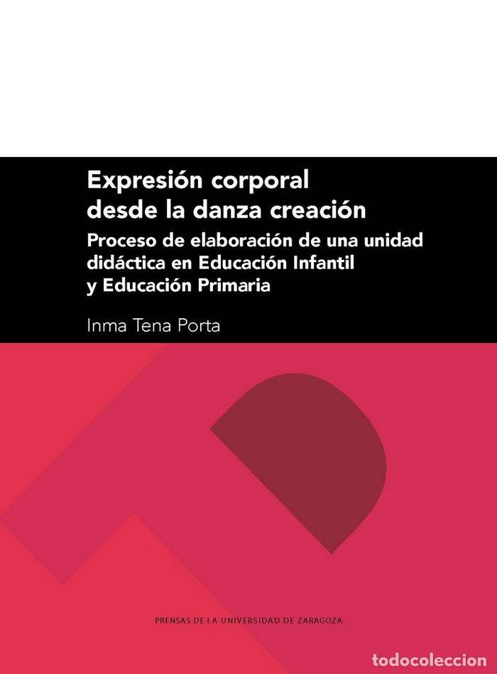 Libri: EXPRESION CORPORAL DESDE LA DANZA CREACION: PROCESO DE ELABO - .