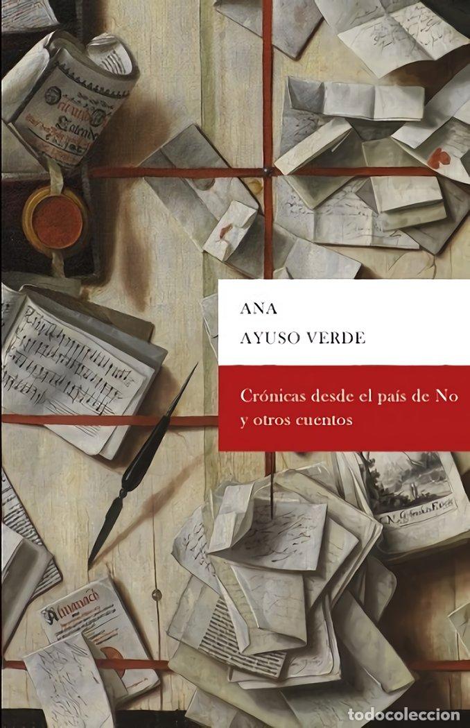 books: CRONICAS DESDE EL PAIS DEL NO Y OTROS CUENTOS - AYUSO VERDE, ANA