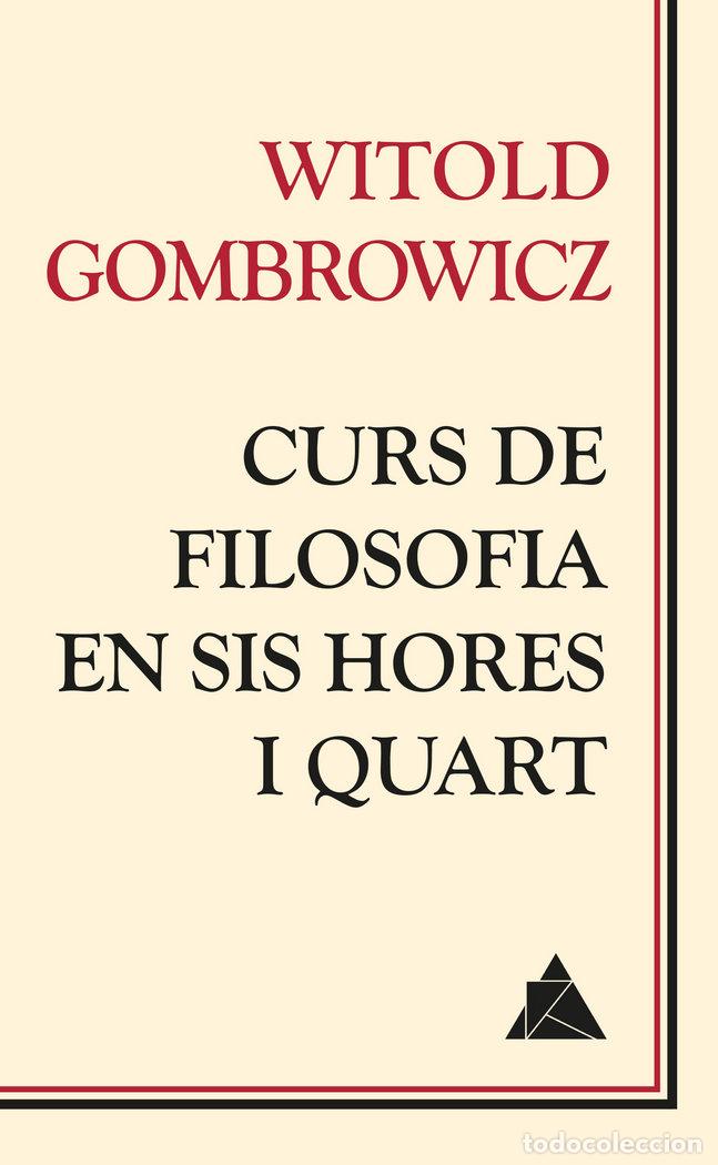 Libri: CURS DE FILOSOFIA EN SIS HORES I QUART - GOMBROWICZ, WITOLD