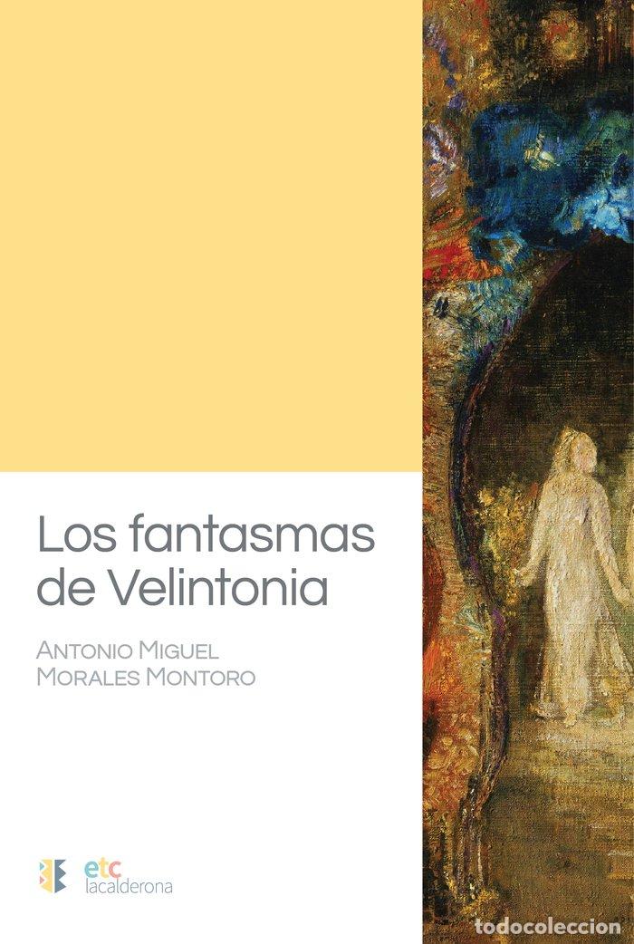 Libri: LOS FANTASMAS DE VELINTONIA - MORALES MONTORO, ANTONIO MIGUEL