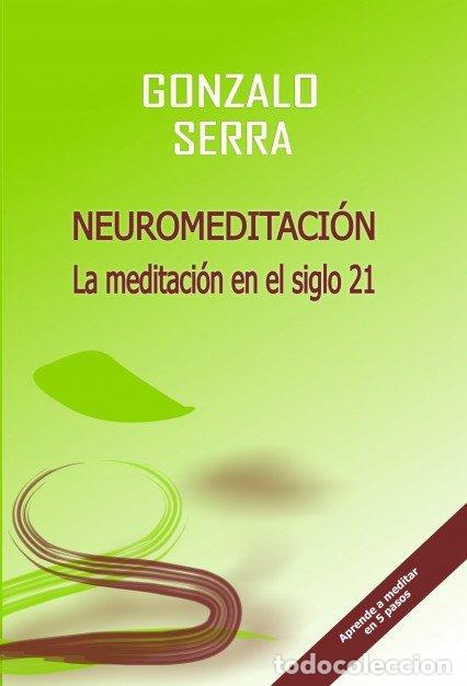 Livros: NEUROMEDITACION. LA MEDITACION EN EL SIGLO 21 - SERRA FERNANDEZ, GONZALO