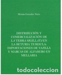 Livros: DISTRIBUCION Y COMERCIALIZACION DE LA TERRA SIGILLATA EN LA - MIRIAM GONZALEZ NIETO