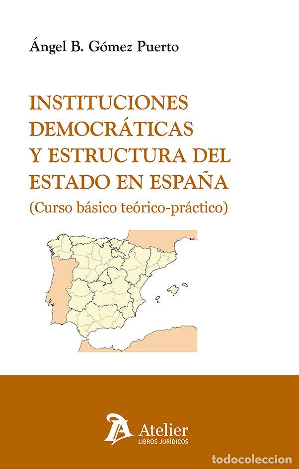 Libros: INSTITUCIONES DEMOCRATICAS Y ESTRUCTURA DEL ESTADO EN ESPA&Ntilde; - ANGEL B GOMEZ PUERTO
