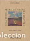 Libri: MARS DE GESPA/LA FINESTRA/SOTA TERRA - GARCIA BARBA, IGNASI