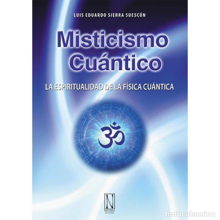 Libri: MISTICISMO CUANTICO - SIERRA SUESCUN, LUIS EDUARDO