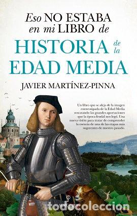 Libri: ESO NO ESTABA EN MI LIBRO DE HISTORIA DE LA EDAD MEDIA - MARTINEZ PINNA LOPEZ, JAVIER